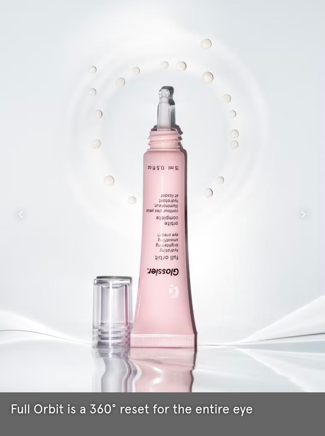 Glossier Full Orbit Hydrating, Brightening, Smoothing Eye cream - A multi-benefit, 360° eye cream, hydrating, depuffing, brightening dark circles and smoothing fine lines