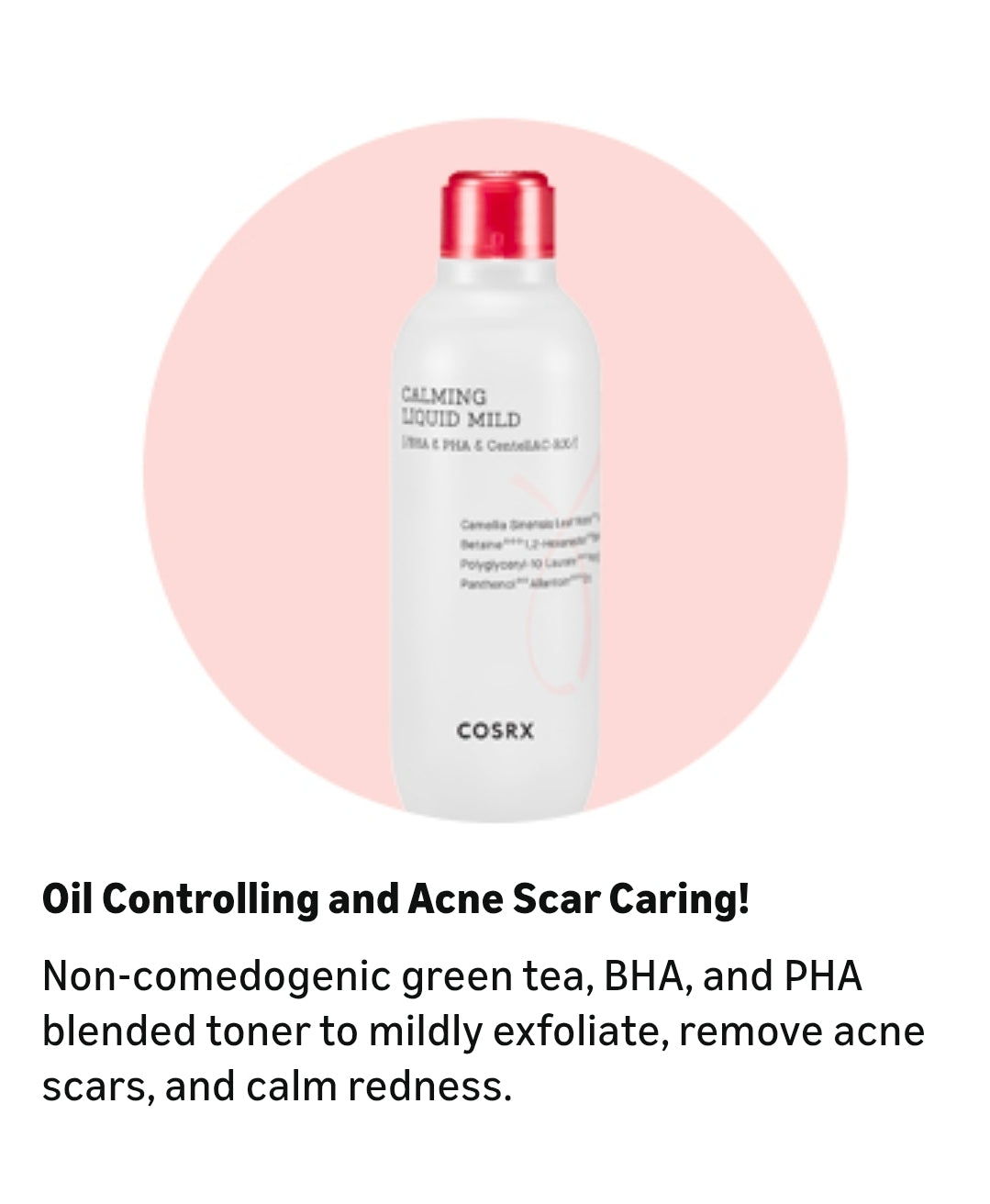 COSRX Calming Liquid Mild: solución perfecta que ayuda a prevenir el acné leve mientras se elimina el sebo con agua de té verde, BHA y PHA.